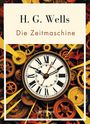 H. G. Wells: H. G. Wells: Die Zeitmaschine. Vollständige Neuausgabe, Buch