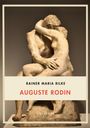 Rainer Maria Rilke: Rainer Maria Rilke: Auguste Rodin. Vollständige Neuausgabe, Buch