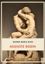 Rainer Maria Rilke: Rainer Maria Rilke: Auguste Rodin. Vollständige Neuausgabe, Buch