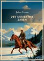 Jules Verne: Jules Verne: Der Kurier des Zaren. Vollständige Neuausgabe, Buch