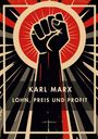 Karl Marx: Karl Marx: Lohn, Preis und Profit. Vollständige Neuausgabe, Buch