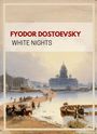 Fyodor Dostoevsky: Fyodor Dostoevsky: White Nights (English Edition), Buch