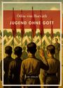 "Ödön von Horváth, Jugend ohne Gott, LIWI VERLAG." Eine Gruppe von Jugendlichen salutiert vor Zelten und roten Fahnen.