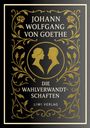 "Johann Wolfgang von Goethe. Die Wahlverwandtschaften. LIWI Verlag." Goldene Silhouetten und florale Muster auf schwarzem Hintergrund.