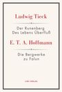Ludwig Tieck: Der Runenberg / Des Lebens Überfluß / Die Bergwerke zu Falun, Buch
