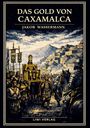 Jakob Wassermann: Jakob Wassermann: Das Gold von Caxamalca. Vollständige Neuausgabe, Buch