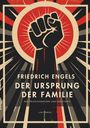 "Friedrich Engels, Der Ursprung der Familie. Des Privateigentums und des Staats. LIWI Verlag." Illustration: Erhobene Faust vor Strahlen.