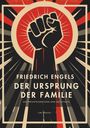 "FRIEDRICH ENGELS DER URSPRUNG DER FAMILIE DES PRIVATEIGENTUMS UND DES STAATS LIWI VERLAG." Illustration mit erhobener Faust.