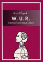 "Karel Čapek, W.U.R., WERSTANDS UNIVERSAL ROBOTS, LIWI VERLAG." Darstellung eines stilisierten Roboters.