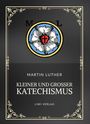 "Martin Luther, Kleiner und Großer Katechismus, LIWI Verlag." Zentrales Logo: Weiße Rose mit rotem Herz und schwarzem Kreuz.
