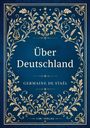 Germaine de Staël: Germaine de Staël: Über Deutschland. Vollständige Neuausgabe, Buch