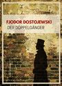 Fjodor M. Dostojewski: Fjodor Dostojewski: Der Doppelgänger. Vollständige Neuausgabe, Buch
