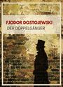 Fjodor M. Dostojewski: Fjodor Dostojewski: Der Doppelgänger. Vollständige Neuausgabe, Buch