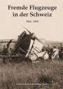 Hansruedi Dubler: Fremde Flugzeuge in der Schweiz 1914 - 1919, Buch