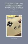 Simon Albrecht: Game Boy selbst restaurieren und reparieren, Buch