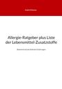 André Chinnow: Allergie-Ratgeber plus Liste der Lebensmittel-Zusatzstoffe, Buch