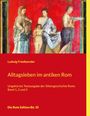 Ludwig Friedlaender: Alltagsleben im antiken Rom, Buch