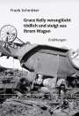Frank Schmitter: Grace Kelly verunglückt tödlich und steigt aus ihrem Wagen, Buch