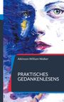 Atkinson William Walker: Praktisches Gedankenlesens, Buch