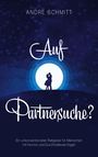 Andre Schmitt: Schmitt, A: Auf Partnersuche?, Buch