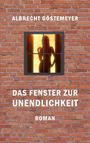 Albrecht Göstemeyer: Das Fenster zur Unendlichkeit, Buch