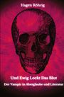 Hagen Röhrig: Und Ewig Lockt Das Blut: Der Vampir in Aberglaube und Literatur, Buch