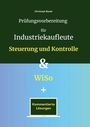 Christoph Basek: Prüfungsvorbereitung für Industriekaufleute - Steuerung und Kontrolle & WiSo, Buch