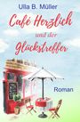 Ulla B. Müller: Café Herzlich und der Glückstreffer, Buch