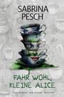 Sabrina Pesch: Fahr wohl, kleine Alice, Buch