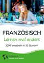 Sprachen Lernen Mal Anders: Französisch lernen mal anders - 3000 Vokabeln in 30 Stunden, Buch