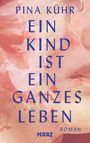 Pina Kühr: Ein Kind ist ein ganzes Leben, Buch