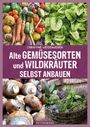 Christine Weidenweber: Alte Gemüsesorten und Wildkräuter selbst anbauen, Buch