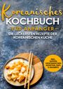 Eun Ji: Koreanisches Kochbuch für Anfänger: Die leckersten Rezepte der koreanischen Küche | inkl. Suppen, vegetarischen Rezepten, Dips & Desserts, Buch