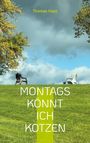 Thomas Haas: Montags könnt ich kotzen, Buch