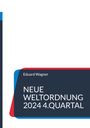 Eduard Wagner: Neue Weltordnung 2024 4.Quartal, Buch