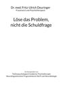 Fritz-Ulrich Deuringer: Löse das Problem, nicht die Schuldfrage, Buch
