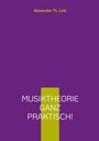 Alexander Th. Link: Musiktheorie ganz praktisch!, Buch