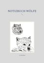 A. Ketschau: Notizbuch Wölfe, Buch