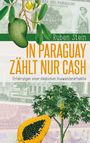 Ruben Stein: In Paraguay zählt nur Cash, Buch