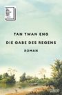 „The Man Booker Prize 2007 Longlisted“. „TAN TWAN ENG DIE GABE DES REGENS ROMAN“. Unten tropische Flusslandschaft.