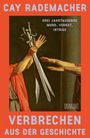 Cay Rademacher: Verbrechen aus der Geschichte, Buch