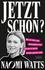 Naomi Watts: Jetzt schon?, Buch