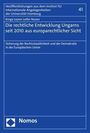 Kinga Leyrer Leifer Nunes: Die rechtliche Entwicklung Ungarns seit 2010 aus europarechtlicher Sicht, Buch