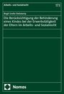 Birgit Große Stetzkamp: Die Berücksichtigung der Behinderung eines Kindes bei der Erwerbstätigkeit der Eltern im Arbeits- und Sozialrecht, Buch