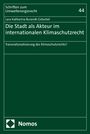 Lara-Katharina Burandt-Gröschel: Die Stadt als Akteur im internationalen Klimaschutzrecht, Buch