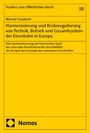 Michael Schuberth: Harmonisierung und Risikoregulierung von Technik, Betrieb und Gesamtsystem der Eisenbahn in Europa, Buch