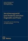 Versicherungsrecht (und Anderes) zwischen Dogmatik und Praxis, Buch