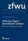 Sonderband zfwu: Haltung zeigen – Demokratie stärken. Zeitschrift für Wirtschafts- und Unternehmensethik, Nomos Verlag.