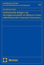 Julia Rebecca Kohler: Institutionelle Anleger und Vermögensverwalter als Akteure in einer selbststeuernden Corporate Governance, Buch