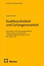 Titel: "Koalitionsfreiheit und Gefangenenarbeit". Autor: Jaqueline Stein. Bereich: Arbeitsrecht. Verlag: Nomos. Gelber Hintergrund.
